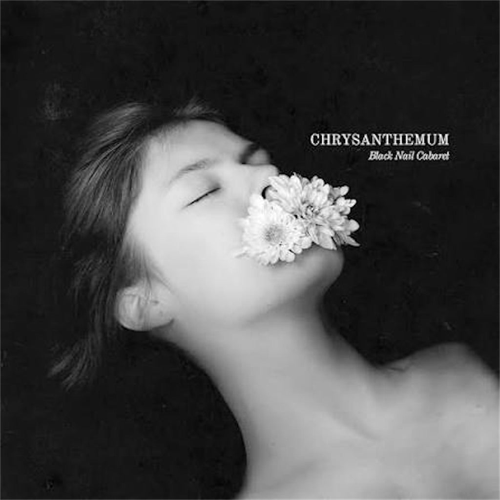 Black Nail Cabaret【Chrysanthemum】新品レコード